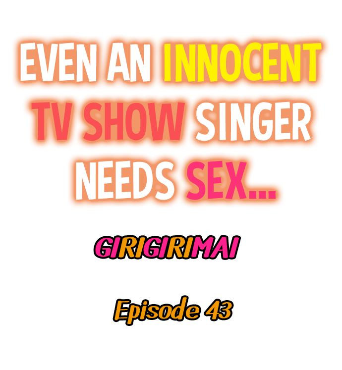 Even an Innocent TV Show Singer Needs Sex… Chapter 43 - Page 1