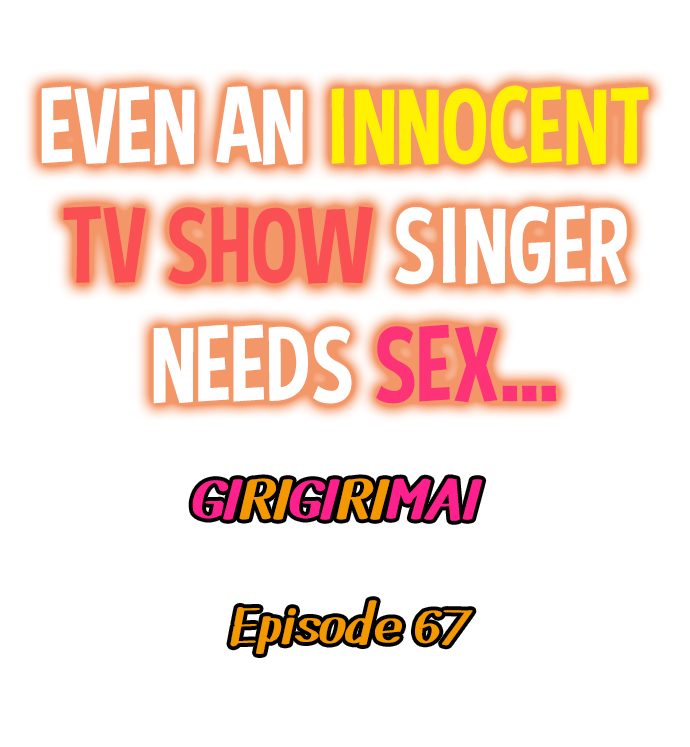 Even an Innocent TV Show Singer Needs Sex… Chapter 67 - Page 1