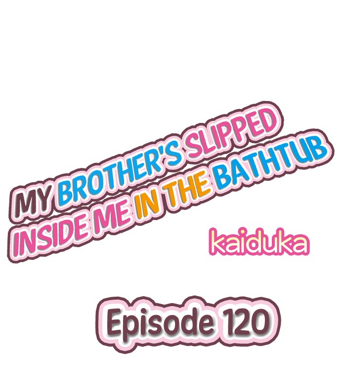 My Brother’s Slipped Inside Me in The Bathtub Chapter 120 - Page 1