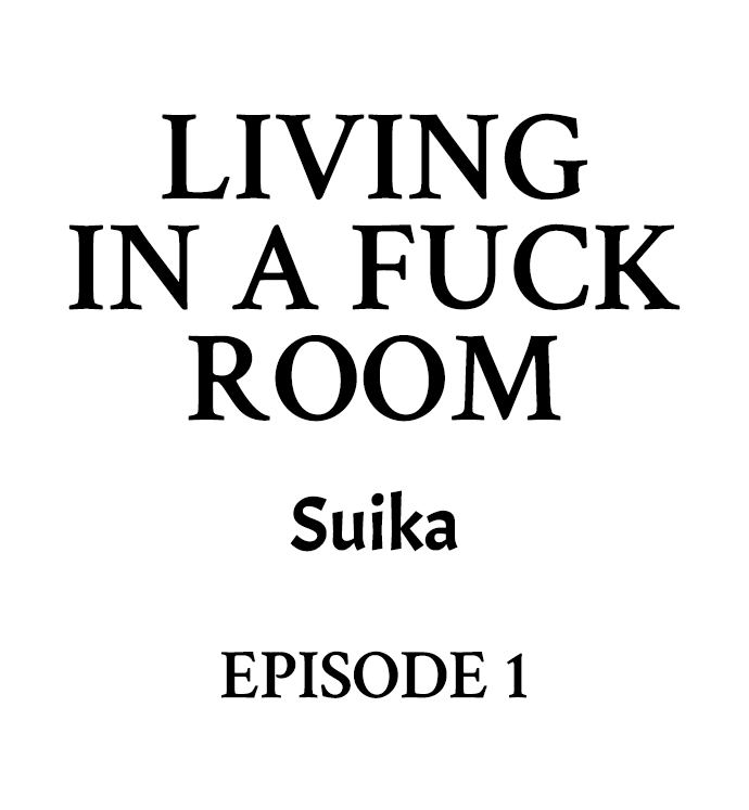 Living in a Fuck Room Chapter 1 - Page 1