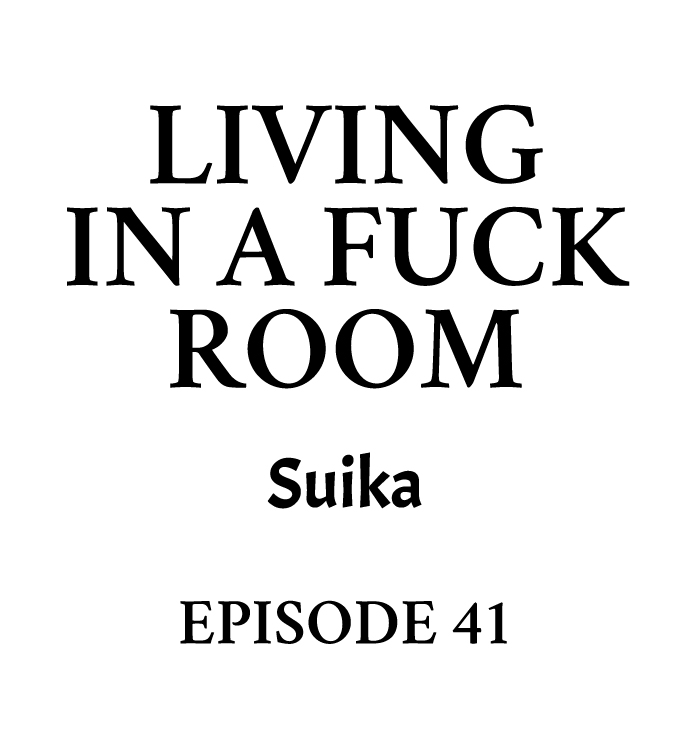 Living in a Fuck Room Chapter 41 - Page 1