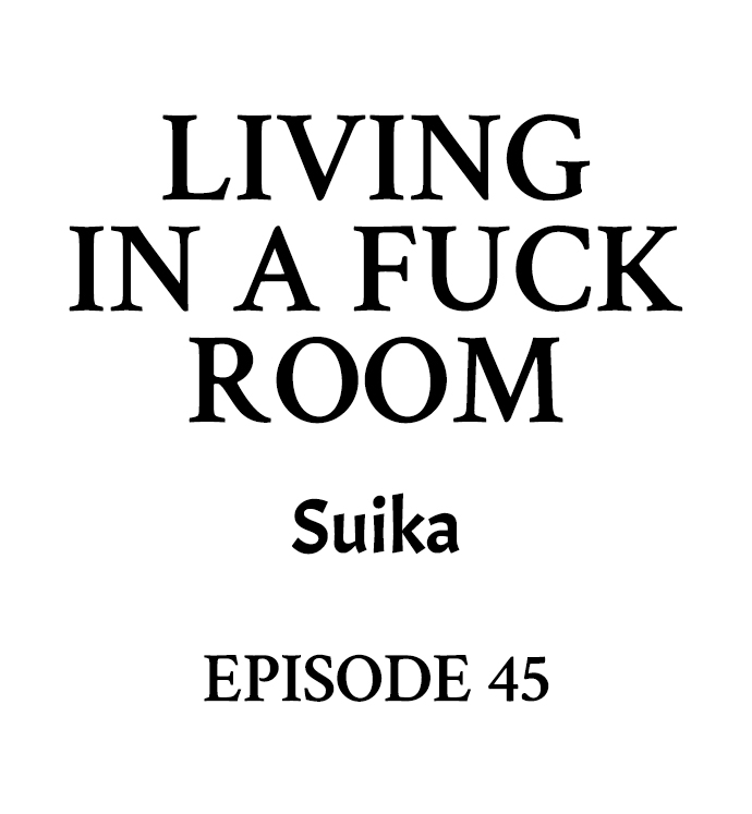 Living in a Fuck Room Chapter 45 - Page 1